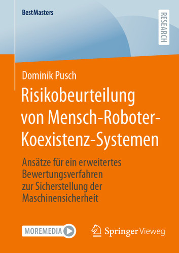 Risikobeurteilung von Mensch-Roboter-Koexistenz-Systemen: Ansätze für ein erweitertes Bewertungsverfahren zur Sicherstellung der Maschinensicherheit (BestMasters) book cover by Dominik Pusch