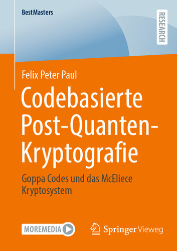Codebasierte Post-Quanten-Kryptografie: Goppa Codes und das McEliece Kryptosystem (BestMasters) book cover by Felix Peter Paul