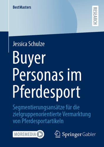 Buyer Personas im Pferdesport: Segmentierungsansätze für die zielgruppenorientierte Vermarktung von Pferdesportartikeln (BestMasters) book cover by Jessica Schulze