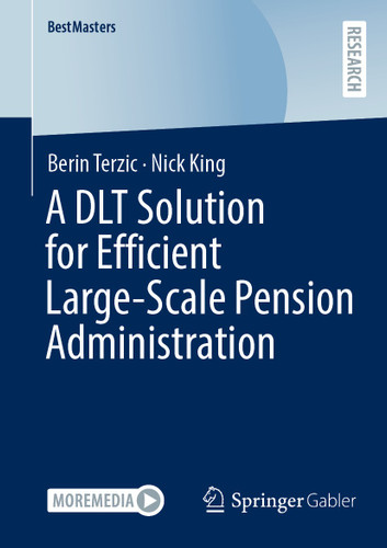 A DLT Solution for Efficient Large-Scale Pension Administration (BestMasters) book cover by Berin Terzic, Nick King