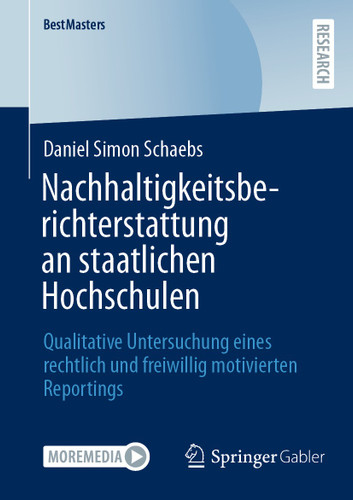 Nachhaltigkeitsberichterstattung an staatlichen Hochschulen: Qualitative Untersuchung eines rechtlich und freiwillig motivierten Reportings (BestMasters) book cover by Daniel Simon Schaebs