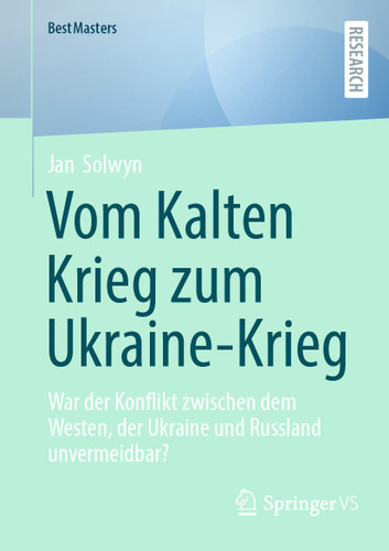Vom Kalten Krieg zum Ukraine-Krieg: War der Konflikt zwischen dem Westen, der Ukraine und Russland unvermeidbar? (BestMasters) book cover by Jan Solwyn