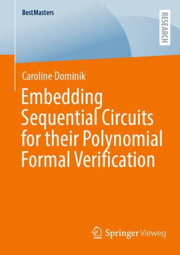 Embedding Sequential Circuits for their Polynomial Formal Verification (BestMasters) book cover by Caroline Dominik