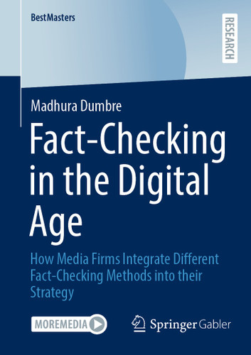 Fact-Checking in the Digital Age: How Media Firms Integrate Different Fact-Checking Methods into their Strategy (BestMasters) book cover by Madhura Dumbre