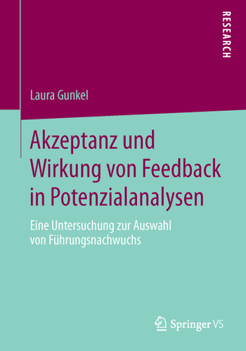 Akzeptanz und Wirkung von Feedback in Potenzialanalysen: Eine Untersuchung zur Auswahl von Führungsnachwuchs book cover by Laura Gunkel