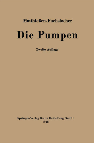 Die Pumpen: Ein Leitfaden für höhere Maschinenbauschulen und zum Selbstunterricht book cover by H. Matthießen, E. Fuchslocher