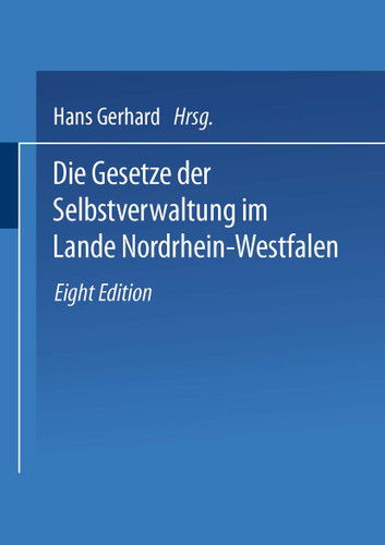 Die Gesetze der Selbstverwaltung im Lande Nordrhein-Westfalen: Gemeindeordnung Amtsordnung · Landkreisordnung Landschaftsverbandsordnung Kommunalwahlgesetz book cover by Hans Gerhard