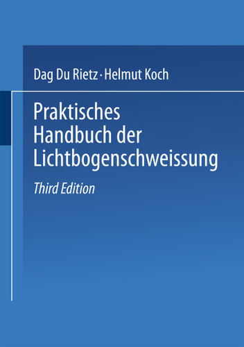 Praktisches Handbuch der Lichtbogenschweissung book cover by Dag Du Rietz, Helmut Koch