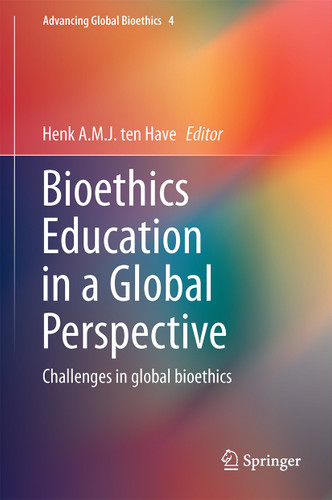 Bioethics Education in a Global Perspective: Challenges in global bioethics (Advancing Global Bioethics #4) book cover by 