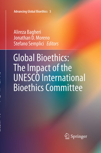 Global Bioethics: The Impact of the UNESCO International Bioethics Committee (Advancing Global Bioethics #5) book cover by 