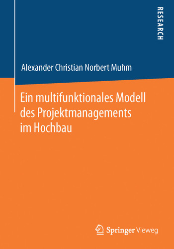 Ein multifunktionales Modell des Projektmanagements im Hochbau book cover by Alexander Christian Norbert Muhm