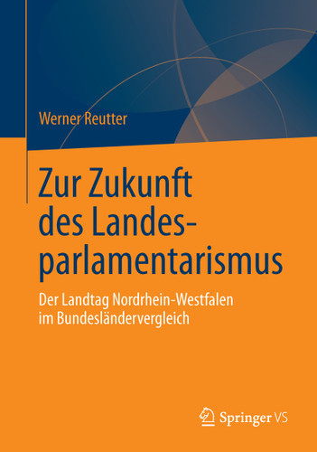 Zur Zukunft des Landesparlamentarismus: Der Landtag Nordrhein-Westfalen im Bundesländervergleich book cover by Werner Reutter