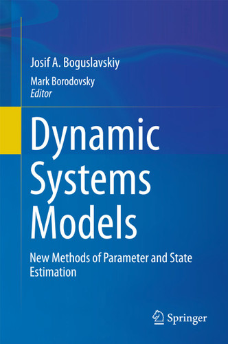 Dynamic Systems Models: New Methods of Parameter and State Estimation book cover by Josif A. Boguslavskiy