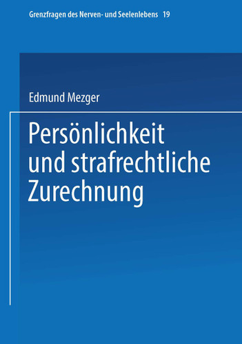 Persönlichkeit und strafrechtliche Zurechnung (Grenzfragen des Nerven- und Seelenlebens #124) book cover by Edmund Mezger