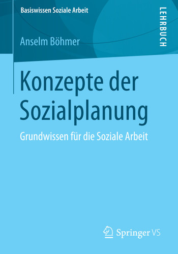 Konzepte der Sozialplanung: Grundwissen für die Soziale Arbeit (Basiswissen Soziale Arbeit #1) book cover by Anselm Böhmer