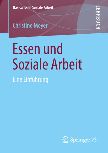 Essen und Soziale Arbeit: Eine Einführung (Basiswissen Soziale Arbeit #8) book cover by Christine Meyer