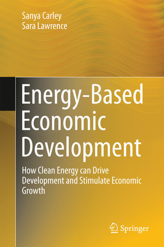 Energy-Based Economic Development: How Clean Energy can Drive Development and Stimulate Economic Growth book cover by Sanya Carley, Sara Lawrence