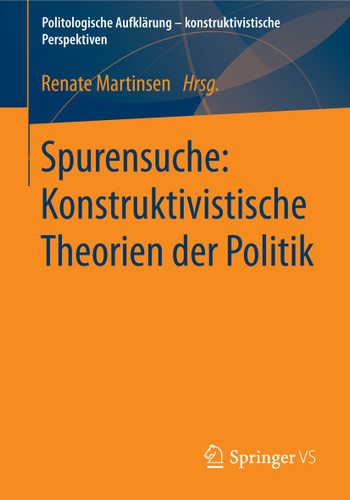Spurensuche: Konstruktivistische Theorien der Politik (Politologische Aufklärung – konstruktivistische Perspektiven) book cover by 