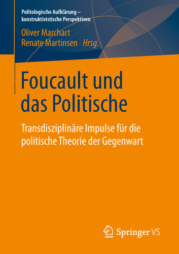 Foucault und das Politische: Transdisziplinäre Impulse für die politische Theorie der Gegenwart (Politologische Aufklärung – konstruktivistische Perspektiven) book cover by 