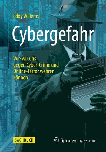 Cybergefahr: Wie wir uns gegen Cyber-Crime und Online-Terror wehren können book cover by Eddy Willems