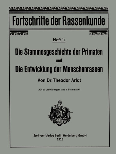 Die Stammesgeschichte der Primaten und die Entwicklung der Menschenrassen (Fortschritte der Rassenkunde #1) book cover by Theodor Arldt