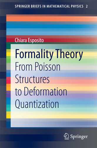 Formality Theory: From Poisson Structures to Deformation Quantization (SpringerBriefs in Mathematical Physics #2) book cover by Chiara Esposito