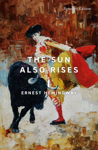 The Sun Also Rises (Signature Editions) book cover by Ernest Hemingway