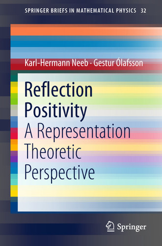 Reflection Positivity: A Representation Theoretic Perspective (SpringerBriefs in Mathematical Physics #32) book cover by Karl-Hermann Neeb, Gestur Ólafsson