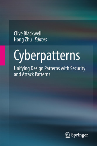 Cyberpatterns: Unifying Design Patterns with Security and Attack Patterns book cover by 