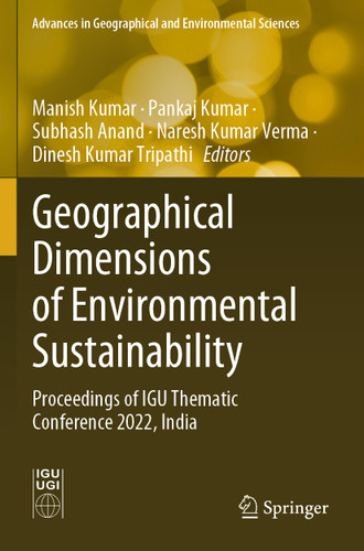 Geographical Dimensions of Environmental Sustainability: Proceedings of IGU Thematic Conference 2022, India (Advances in Geographical and Environmental Sciences) book cover by 