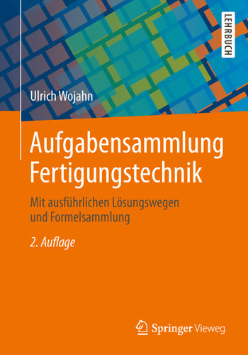 Aufgabensammlung Fertigungstechnik: Mit ausführlichen Lösungswegen und Formelsammlung book cover by Ulrich Wojahn
