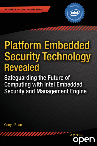 Platform Embedded Security Technology Revealed: Safeguarding the Future of Computing with Intel Embedded Security and Management Engine book cover by Xiaoyu Ruan