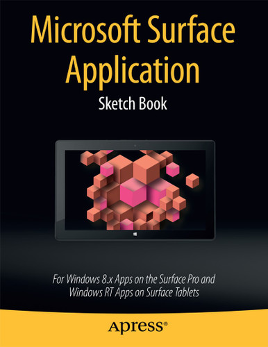 Microsoft Surface Application Sketch Book: For Windows 8 Apps on the Surface Pro and Windows RT Apps on Surface Tablets book cover by Dean Kaplan