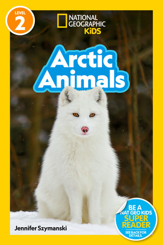 Arctic Animals (National Geographic Kids Readers, Level 2) (National Geographic Kids Readers) book cover by Jennifer Szymanski, National Geographic Kids