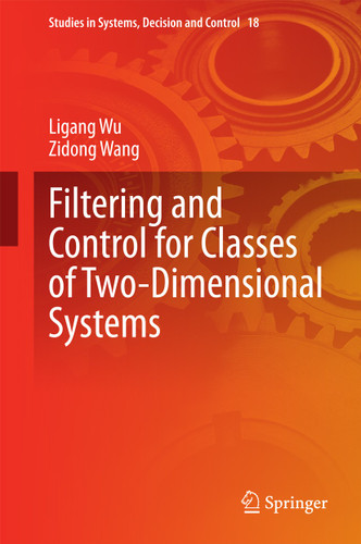 Filtering and Control for Classes of Two-Dimensional Systems (Studies in Systems, Decision and Control #18) book cover by Ligang Wu, Zidong Wang