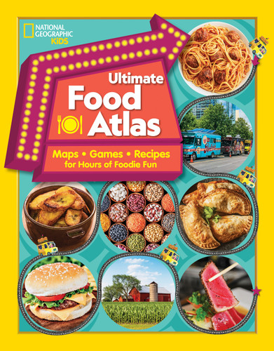 National Geographic Kids Ultimate Food Atlas: Maps, Games, Recipes, and More for Hours of Delicious Fun (NGK Atlases) book cover by Christy Mihaly, Nancy Castaldo