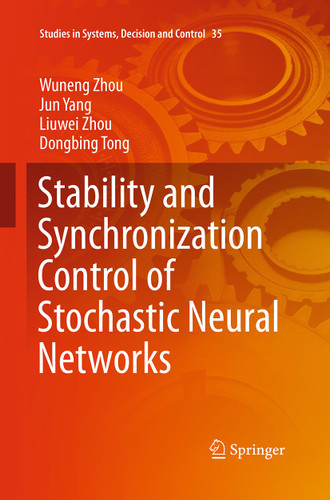 Stability and Synchronization Control of Stochastic Neural Networks (Studies in Systems, Decision and Control #35) book cover by Wuneng Zhou, Jun Yang, Liuwei Zhou, Dongbing Tong