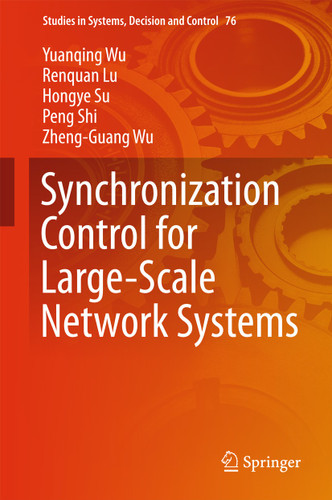 Synchronization Control for Large-Scale Network Systems (Studies in Systems, Decision and Control #76) book cover by Yuanqing Wu, Renquan Lu, Hongye Su, Peng Shi, Zheng-Guang Wu