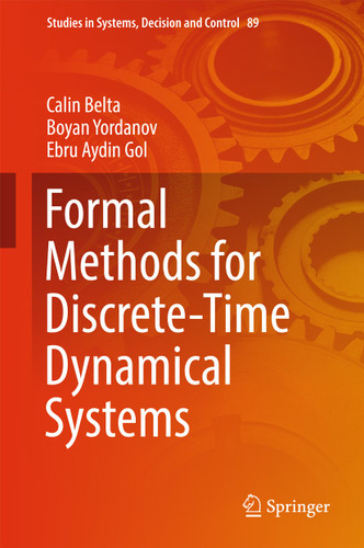 Formal Methods for Discrete-Time Dynamical Systems (Studies in Systems, Decision and Control #89) book cover by Calin Belta, Boyan Yordanov, Ebru Aydin Gol
