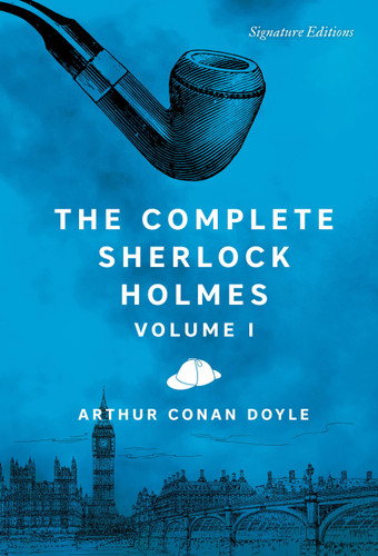The Complete Sherlock Holmes, Volume I (Signature Editions) book cover by Sir Arthur Conan Doyle