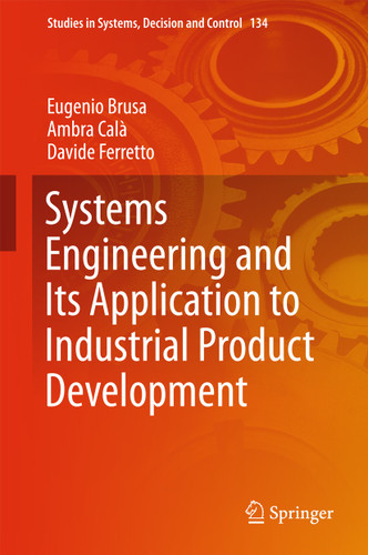 Systems Engineering and Its Application to Industrial Product Development (Studies in Systems, Decision and Control #134) book cover by Eugenio Brusa, Ambra Calà, Davide Ferretto