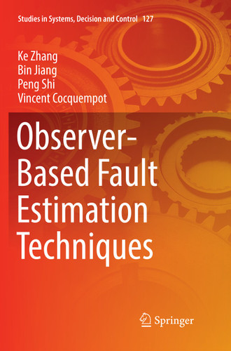 Observer-Based Fault Estimation Techniques (Studies in Systems, Decision and Control #127) book cover by Ke Zhang, Bin Jiang, Peng Shi, Vincent Cocquempot