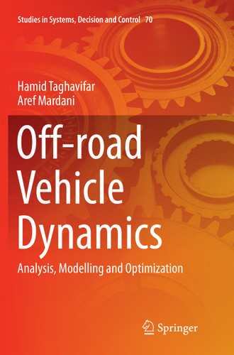 Off-road Vehicle Dynamics: Analysis, Modelling and Optimization (Studies in Systems, Decision and Control #70) book cover by Hamid Taghavifar, Aref Mardani