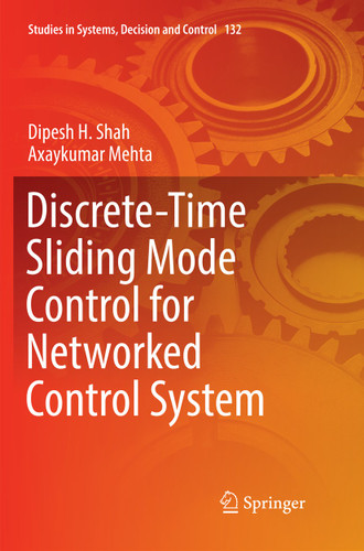 Discrete-Time Sliding Mode Control for Networked Control System (Studies in Systems, Decision and Control #132) book cover by Dipesh H. Shah, Axaykumar Mehta