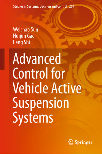 Advanced Control for Vehicle Active Suspension Systems (Studies in Systems, Decision and Control #204) book cover by Weichao Sun, Huijun Gao, Peng Shi