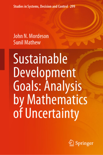 Sustainable Development Goals: Analysis by Mathematics of Uncertainty (Studies in Systems, Decision and Control #299) book cover by John N. Mordeson, Sunil Mathew
