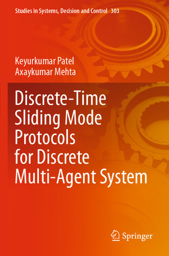 Discrete-Time Sliding Mode Protocols for Discrete Multi-Agent System (Studies in Systems, Decision and Control #303) book cover by Keyurkumar Patel, Axaykumar Mehta
