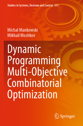 Dynamic Programming Multi-Objective Combinatorial Optimization (Studies in Systems, Decision and Control #331) book cover by Michal Mankowski, Mikhail Moshkov