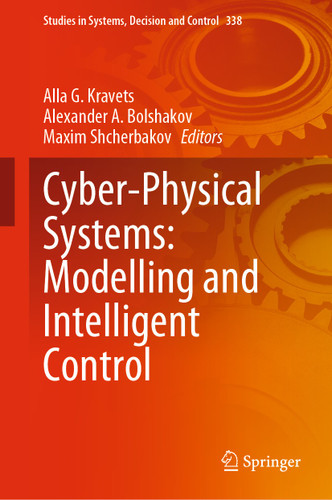 Cyber-Physical Systems: Modelling and Intelligent Control (Studies in Systems, Decision and Control #338) book cover by 
