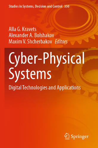 Cyber-Physical Systems: Digital Technologies and Applications (Studies in Systems, Decision and Control #350) book cover by 